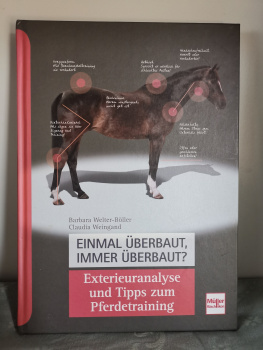 Einmal überbaut, immer überbaut?: Exterieuranalyse und Tipps zum Pferde-Training - Barbara Welter-Böller, Claudia Weingand