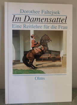 Im Damensattel: Eine Reitlehre für die Frau - Dorothea Faltejsek