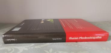 Illusion Pferdeosteopathie: Von ausgerenkten Wirbeln und anderen Märchen - Tanja Richter