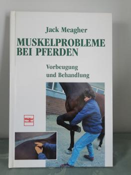 Muskelprobleme bei Pferden - Vorbeugung und Behandlung - Jack Meagher