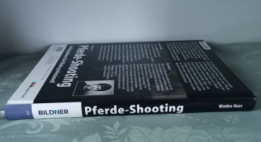 Pferde-Shooting: So fotografieren Sie Pferde professionell:  Für besondere Fotos von Anfang an! - Wiebke Haas