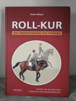 Roll-Kur: Die Überzäumung des Pferdes - Heinz Meyer - Rollkur