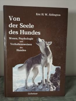 Von der Seele des Hundes: Wesen, Psychologie und Verhaltensweisen des Hundes: Wesen, Psychologie, Verhaltensweisen - Eric H. W. Aldington