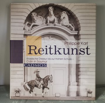 Reitkunst: Klassische Dressur bis zur Hohen Schule- Odin in Saumur - Philippe Karl