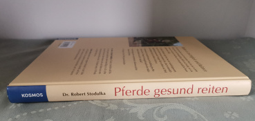 Pferde gesund reiten: nach der medizinischen Reitlehre - Dr. Robert Stodulka