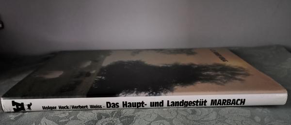 Das Haupt- und Landgestüt Marbach - Die Pferde, die Landschaft, die Menschen und 400 Jahre Zuchtgeschichte - Heck, Weiss
