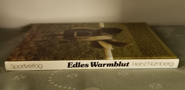Edles Warmblut  Pferde der DDR - Tradition und züchterischer Fortschritt in einer modernen Reitpferderasse - Heinz Nürnberg