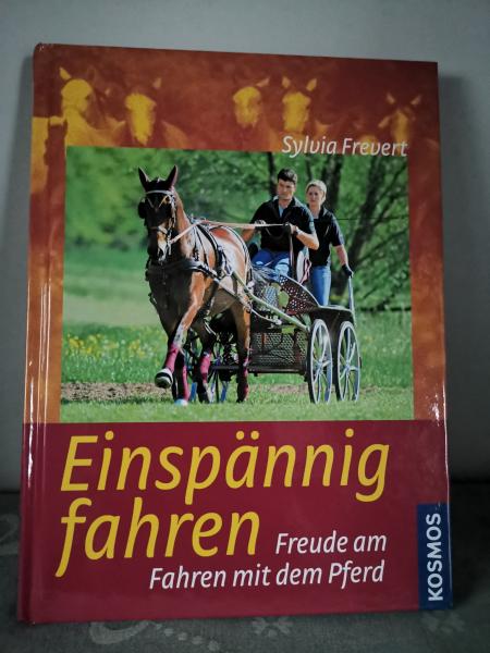 Einspännig Fahren: Freude am Fahren mit dem Pferd - Sylvia Frevert