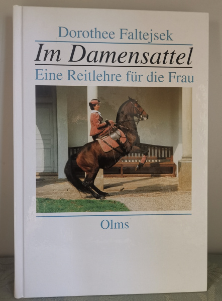 Im Damensattel: Eine Reitlehre für die Frau - Dorothea Faltejsek