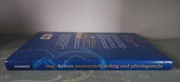 Reiten - anatomisch richtig und pferdegerecht: Der Weg zum gelösten und durchlässigen Pferd - Kirsten Jung
