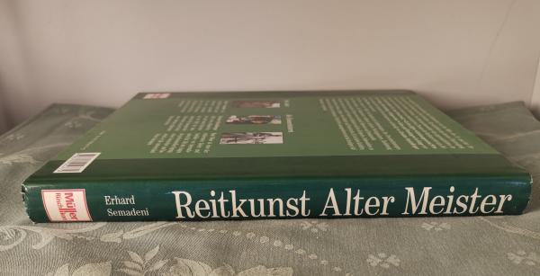 Reitkunst Alter Meister: Kommentiert von Christine Stückelberger und Paul Weier - Erhard Semadeni
