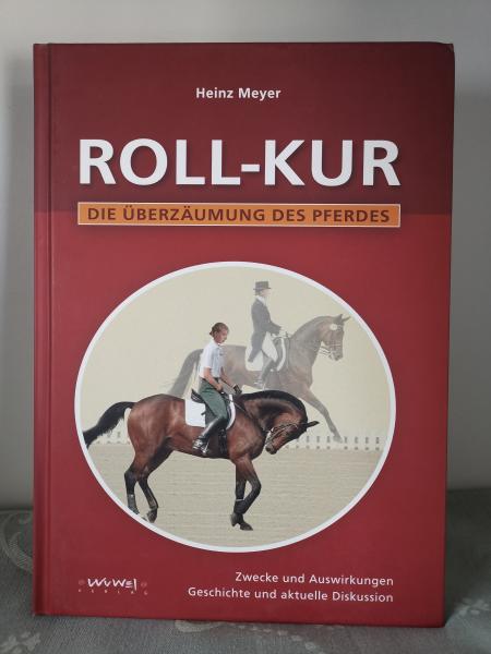 Roll-Kur: Die Überzäumung des Pferdes - Heinz Meyer - Rollkur