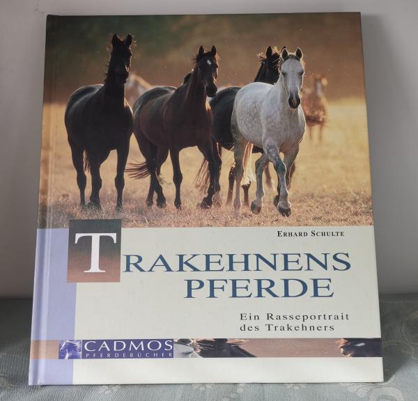Trakehnens Pferde: Ein Rasseporträt des Trakehners - Eberhard Schulte
