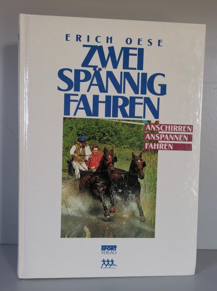 Zweispännigfahren - Anschirren Anspannen Fahren von Erich Oese