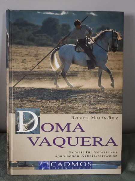 Doma Vaquera: Schritt für Schritt zur spanischen Arbeitsreitweise von Brigitte Millán-Ruiz - Buch Gebraucht - Zustand Sehr Gut