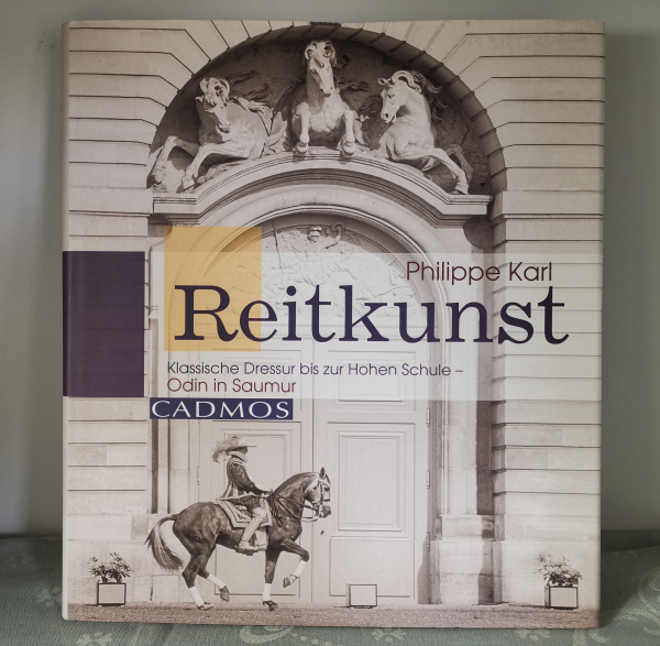 Reitkunst: Klassische Dressur bis zur Hohen Schule- Odin in Saumur - Philippe Karl