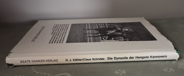 Die Dynastie der Hengste Hannovers - Blutlinien im Wandel der Zeit - Köhler Hans Joachim und Claus Schridde