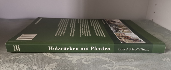 Holzrücken mit Pferden: Handbuch für die Waldarbeit mit Pferden - Erhard Scholl
