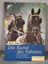 Die Kunst des Fahrens: Fahren und Anspannen nach den Richtlinien von Benno von Achenbach  - Max Pape