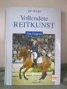 Vollendete Reitkunst: Klassiker der Reitkunst - Udo Bürger