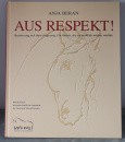 Aus Respekt: Besinnung auf den Ursprung. Für Reiter, die es wirklich wissen wollen - Anja Beran