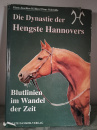 Die Dynastie der Hengste Hannovers - Blutlinien im Wandel der Zeit - Köhler Hans Joachim und Claus Schridde